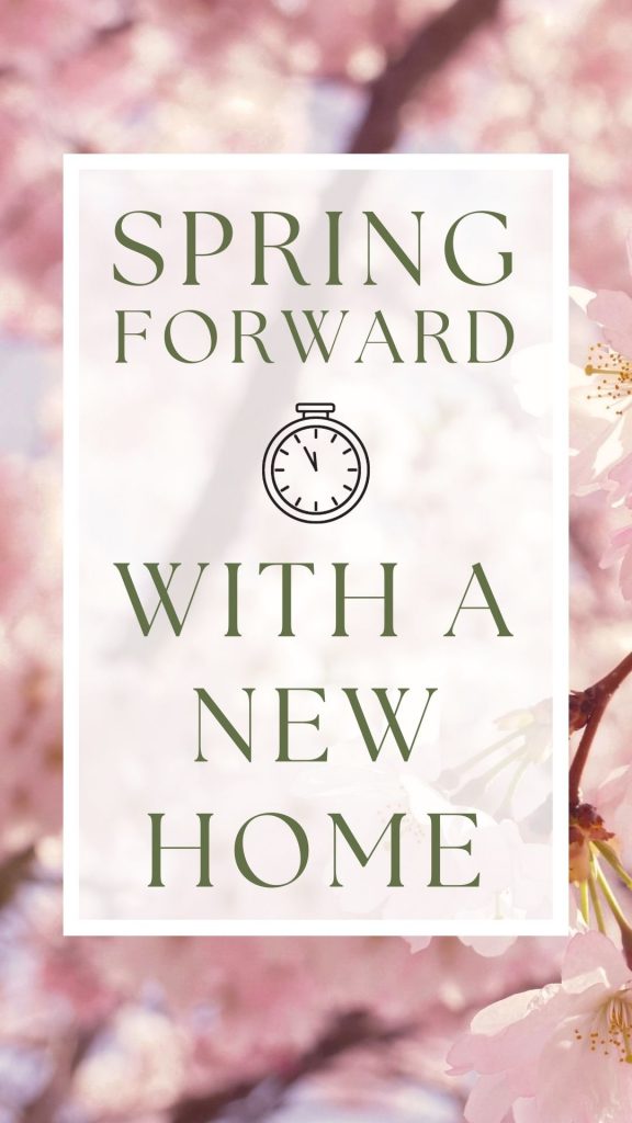 spring forward with a new home graphic