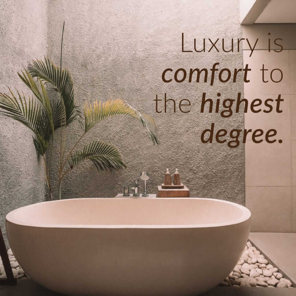 Luxury is comfort to the highest degree