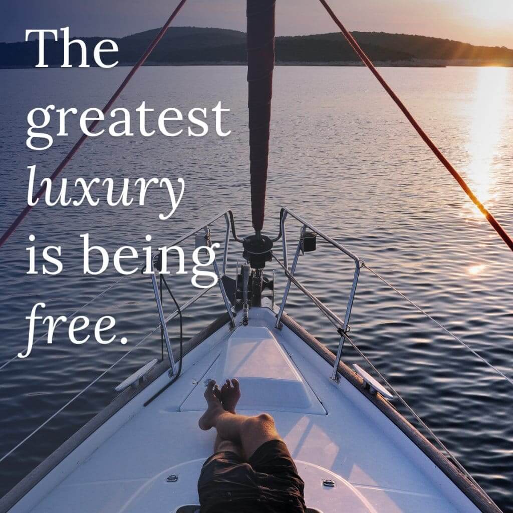 The greatest luxury is being free